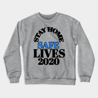 Stay home safe lives 2020 Crewneck Sweatshirt